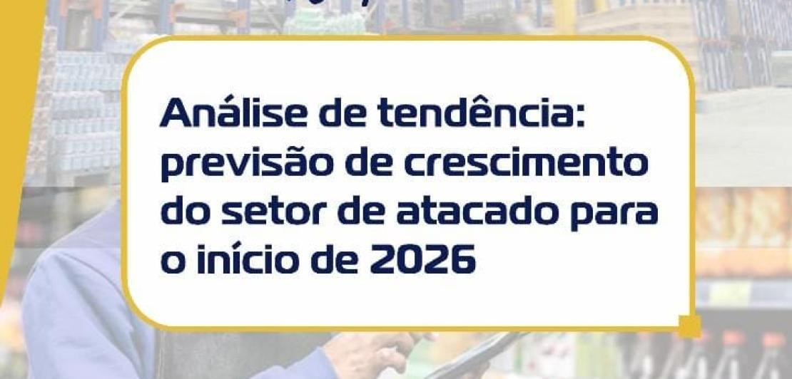 Tendências e projeções para o setor atacadista em 2026